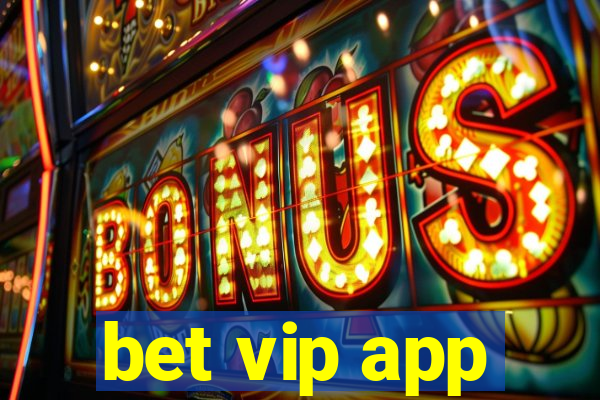 bet vip app